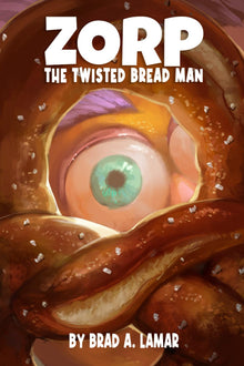  Zorp, The Twisted Bread Man