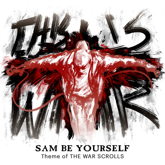 THIS IS WAR - RAP SONG - SAM BE YOURSELF - The War Scrolls Collaborati ...