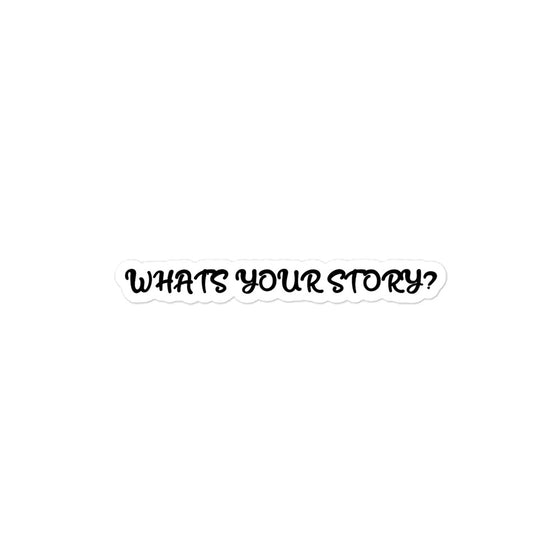 Graphic text sticker that reads WHAT'S YOUR STORY?